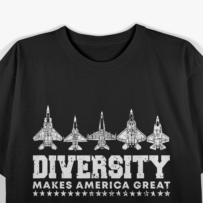 Diversity Makes America Great F-15, F-16, F-18, F-22, F-35 T-Shirt