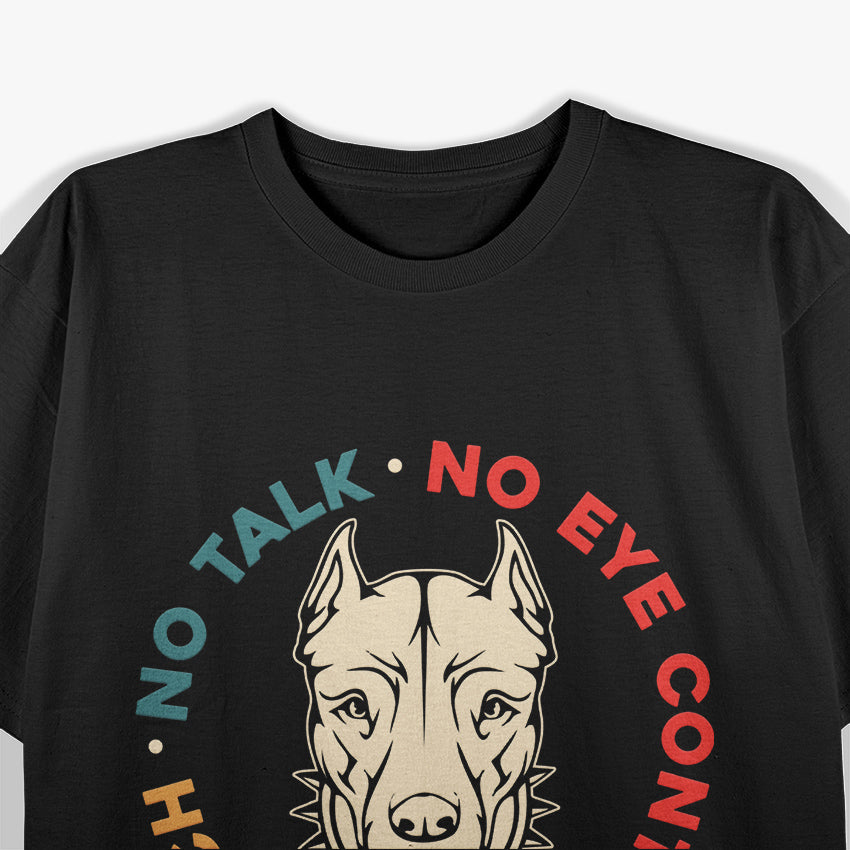 Cool Vintage Dog Quote - No Touch, No Talk T-Shirt