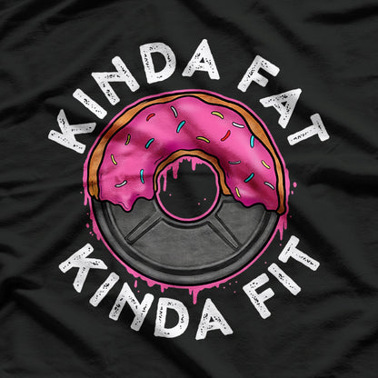 Workout - Kinda Fat, Kinda Fit T-Shirt