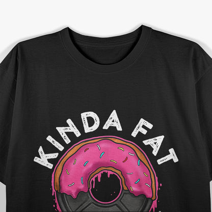 Workout - Kinda Fat, Kinda Fit T-Shirt