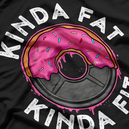 Workout - Kinda Fat, Kinda Fit T-Shirt