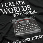 I Create Worlds with Words: Writer & Storyteller T-Shirt