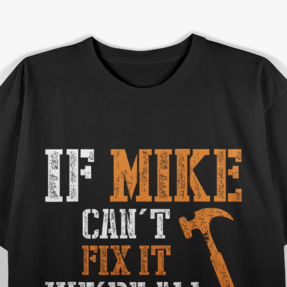 If Mike Can’t Fix It, We’re All Screwed – Funny Handyman T-Shirt