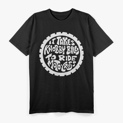 It Takes Knobby Balls to Ride Motocross – Ride with Confidence T-Shirt