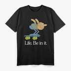 Inspirational Quote – Life Be In It Minimal Retro Artwork T-Shirt