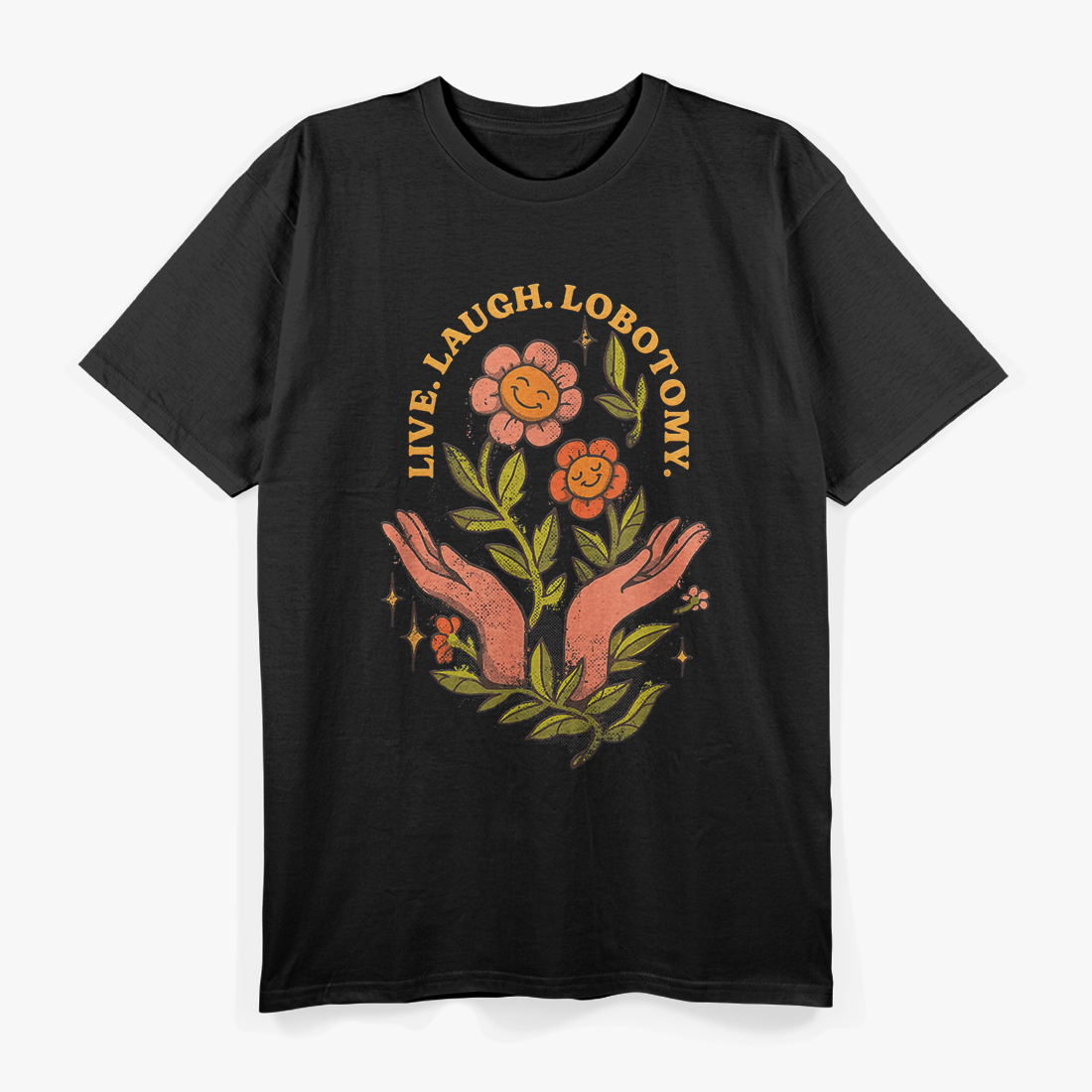Live Laugh Lobotomy – Dark Humor Anti-Inspirational Love T-Shirt