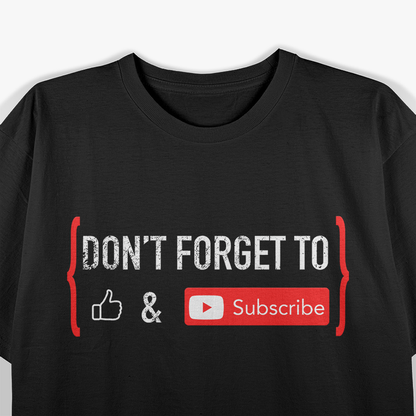 Streamer & Vlogger Tee – Don’t Forget to Like and Subscribe T-Shirt