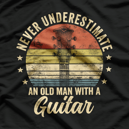 Never Underestimate an Old Man with a Guitar – Music Legend Love T-Shirt