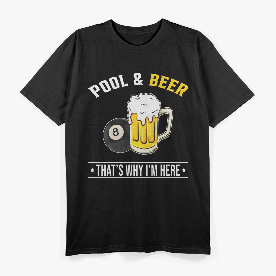 Pool and Beer That’s Why I’m Here Funny Bar Night Humor T-Shirt