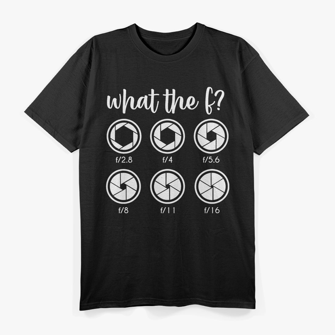 What The F Stop Funny Photography Camera Lens Aperture T-Shirt