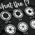 What The F Stop Funny Photography Camera Lens Aperture T-Shirt