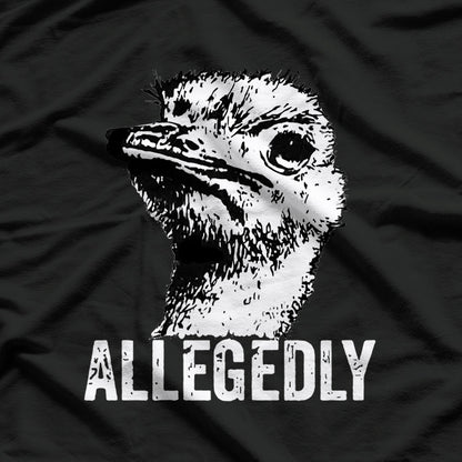 Allegedly Ostrich Flightless Ostrich Bird Lover T-Shirt