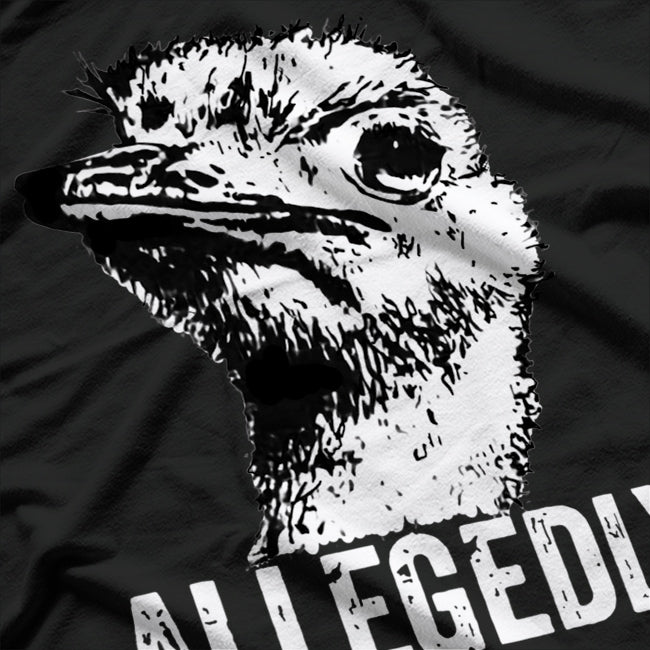 Allegedly Ostrich Flightless Ostrich Bird Lover T-Shirt