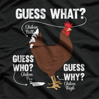Funny Chicken Butt Guess Why Chicken Thigh Guess Who T-Shirt