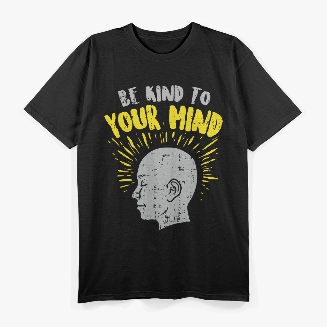 Be Kind to Your Mind T-Shirt