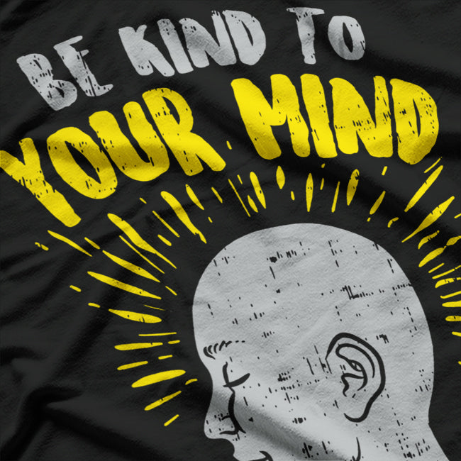 Be Kind to Your Mind T-Shirt