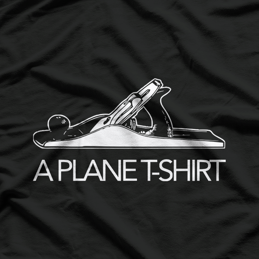 Funny Woodworking – “A Plane” Carpenter Tool Pun Graphic T-Shirt