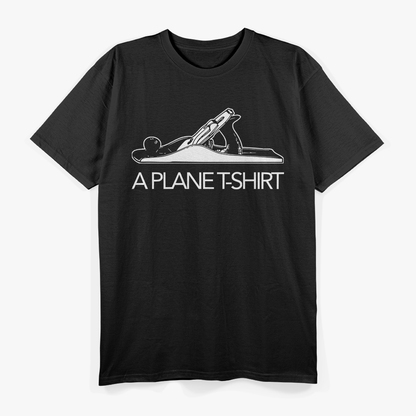 Funny Woodworking – “A Plane” Carpenter Tool Pun Graphic T-Shirt
