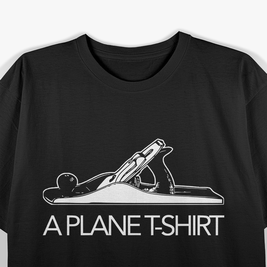 Funny Woodworking – “A Plane” Carpenter Tool Pun Graphic T-Shirt