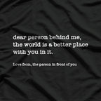 Dear Person Behind Me: Passive-Aggressive Funny T-Shirt
