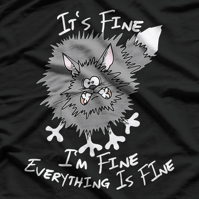 Fluffy Cat Chaos: "It’s Fine, I’m Fine, Everything’s Fine" T-Shirt