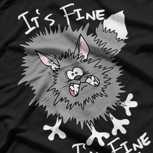 Fluffy Cat Chaos: "It’s Fine, I’m Fine, Everything’s Fine" T-Shirt