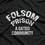 Folsom State Prison – A Gated Community Funny Johnny Cash T-Shirt