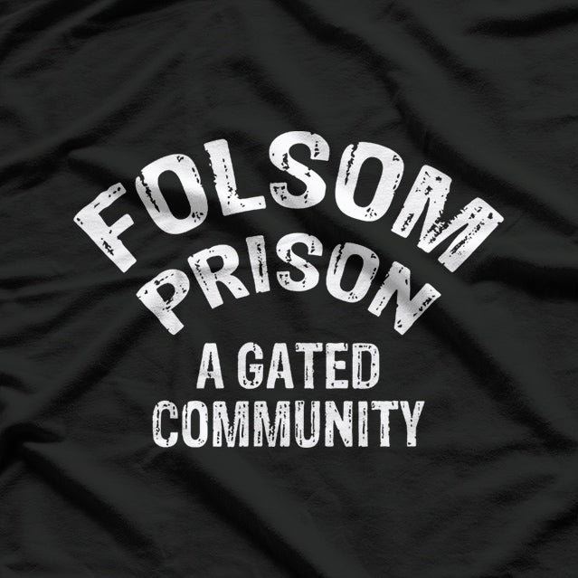 Folsom State Prison – A Gated Community Funny Johnny Cash T-Shirt