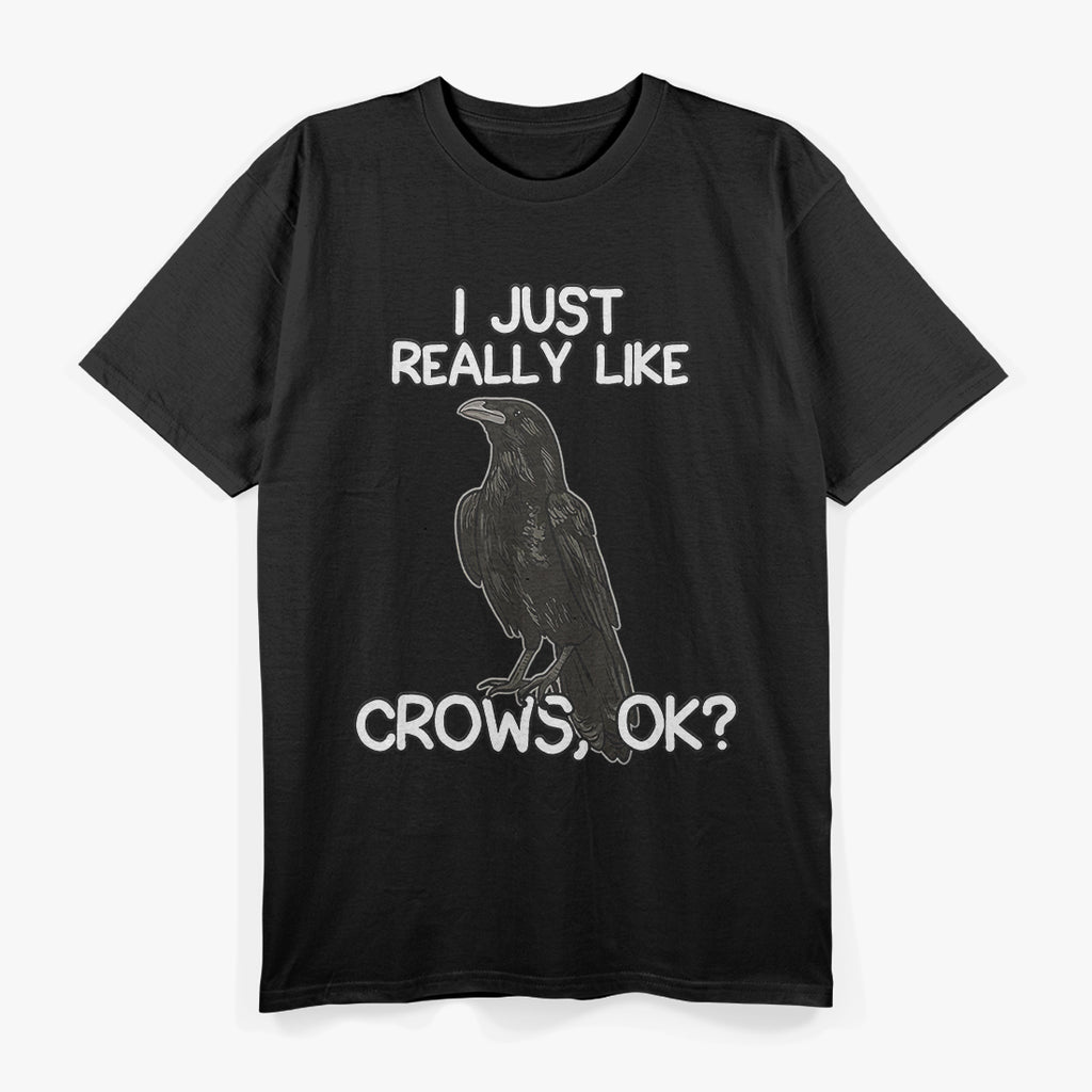 I Just Really Like Crows Funny Raven and Crow Lovers T-Shirt