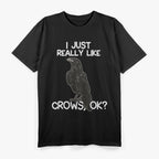 I Just Really Like Crows Funny Raven and Crow Lovers T-Shirt