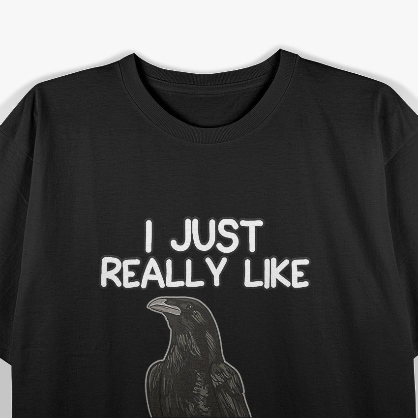I Just Really Like Crows Funny Raven and Crow Lovers T-Shirt