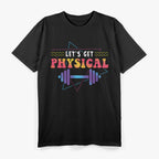 Lets Get Physical Totally Rad 90s Style Workout Gym Retro T-Shirt