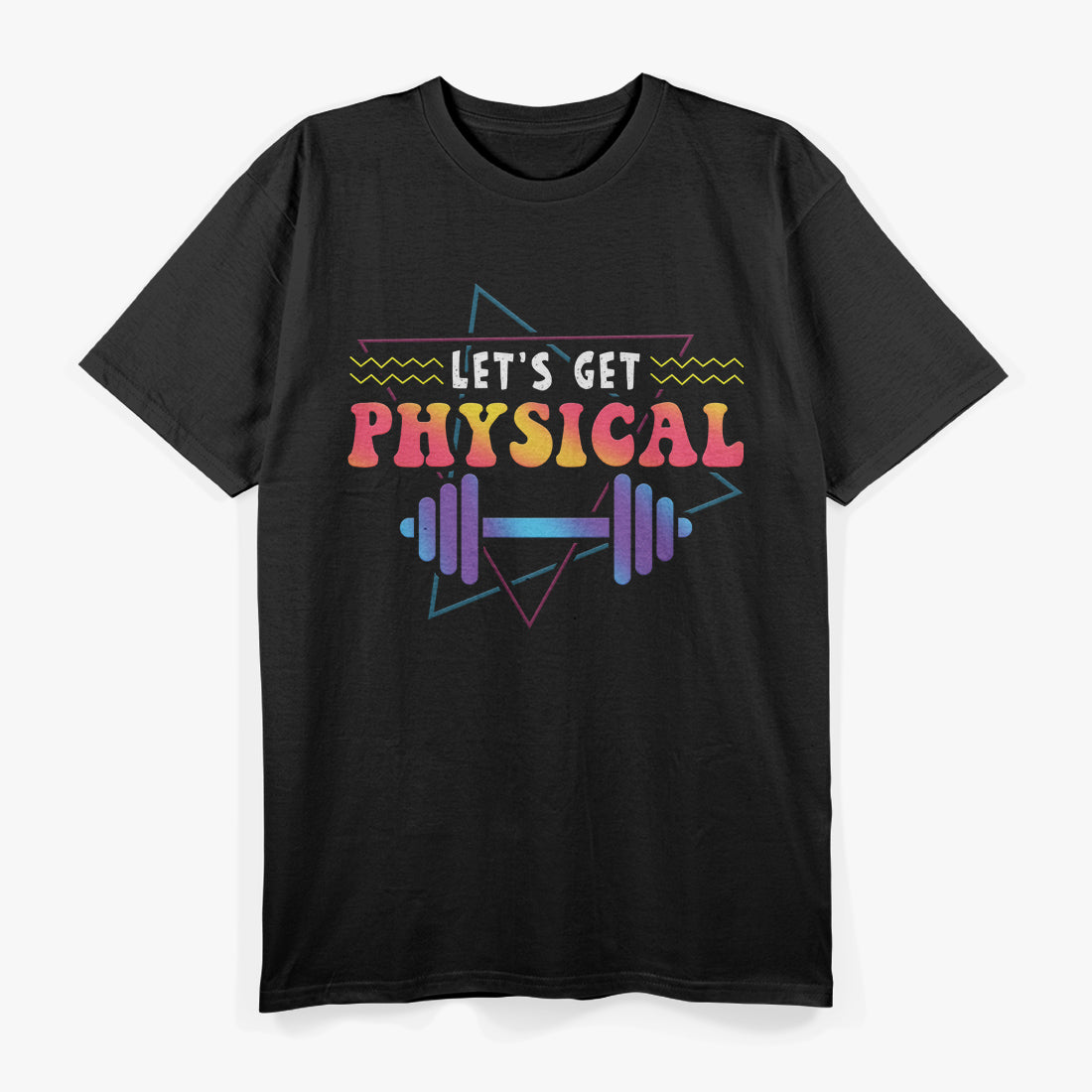 Lets Get Physical Totally Rad 90s Style Workout Gym Retro T-Shirt