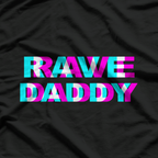 Rave Daddy EDM Festival Streetwear Graphic T-Shirt
