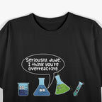Dude, You’re Overreacting – Funny Sarcastic T-Shirt
