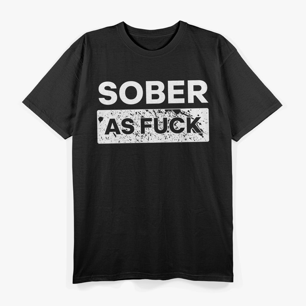 Sober As F Funny No Alcohol Drugs Rehab Recovery Sobriety AF T-Shirt