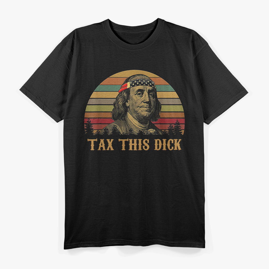 Tax This, D! - Benjamin Franklin T-Shirt