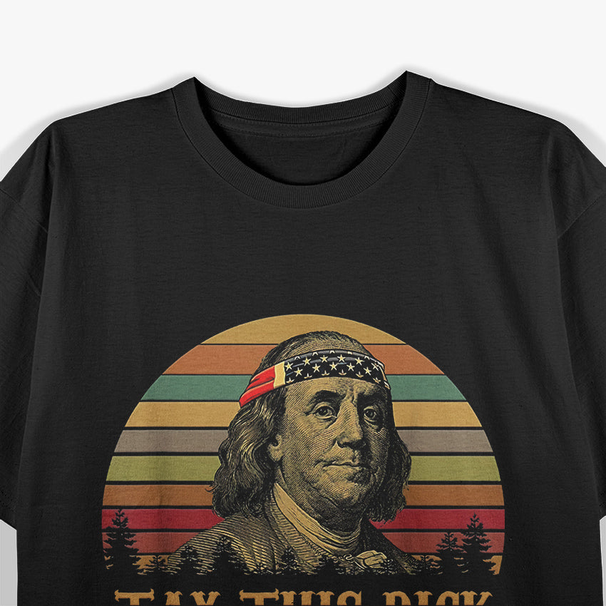 Tax This, D! - Benjamin Franklin T-Shirt