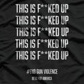 This is Fucked Up: End Gun Violence T-Shirt