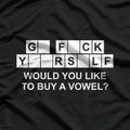 Would You Like to Buy a Vowel Funny Sarcastic Humor T-Shirt