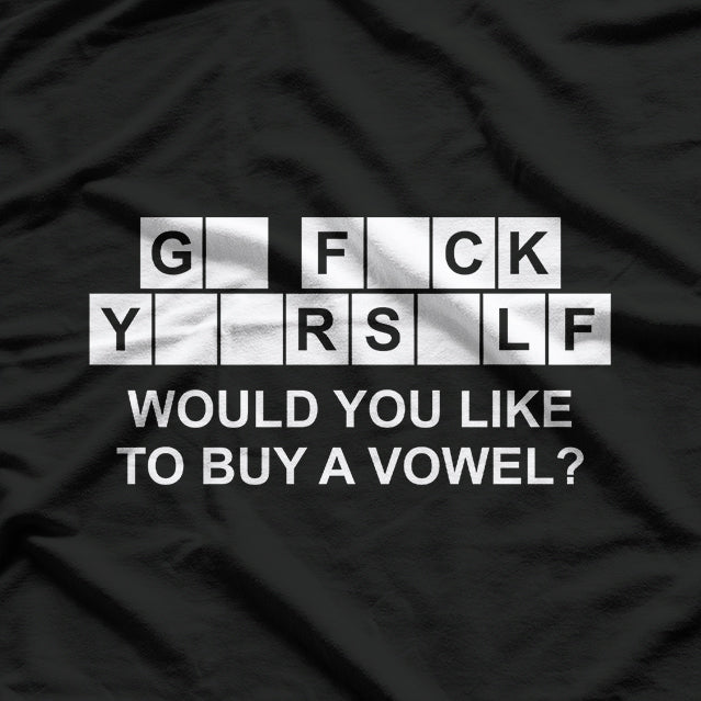 Would You Like to Buy a Vowel Funny Sarcastic Humor T-Shirt