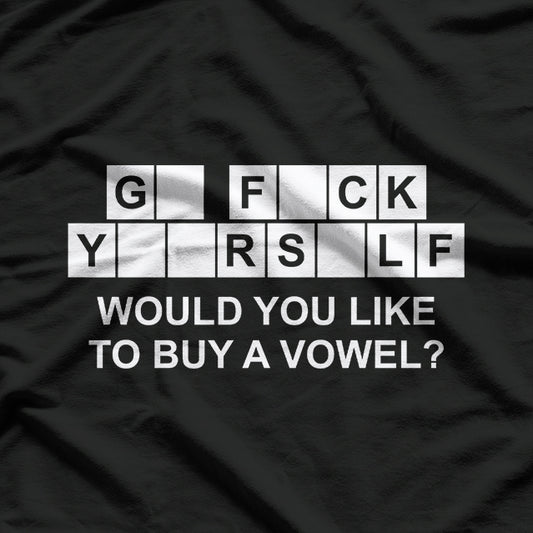 Would You Like to Buy a Vowel Funny Sarcastic Humor T-Shirt