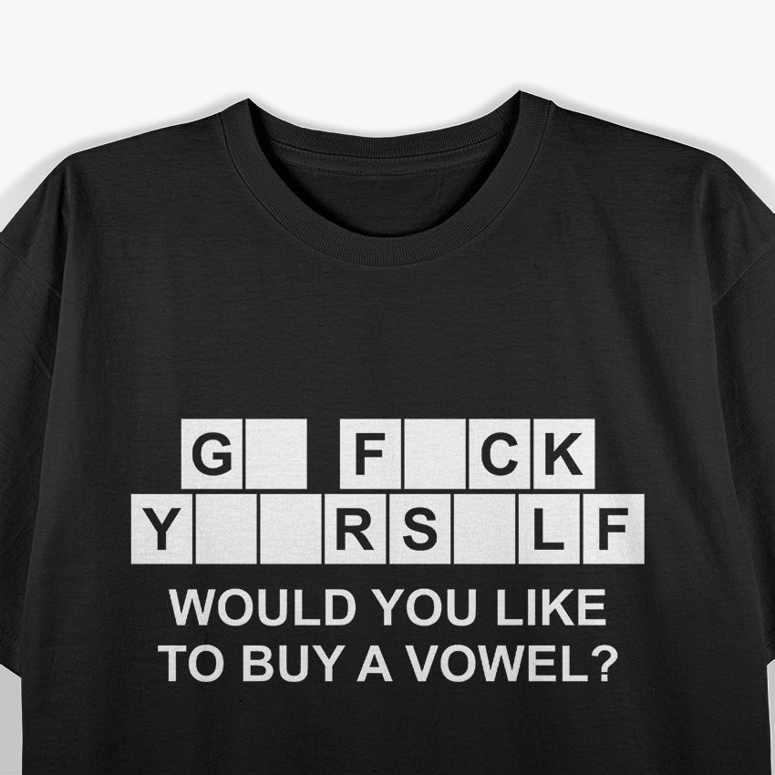 Would You Like to Buy a Vowel Funny Sarcastic Humor T-Shirt