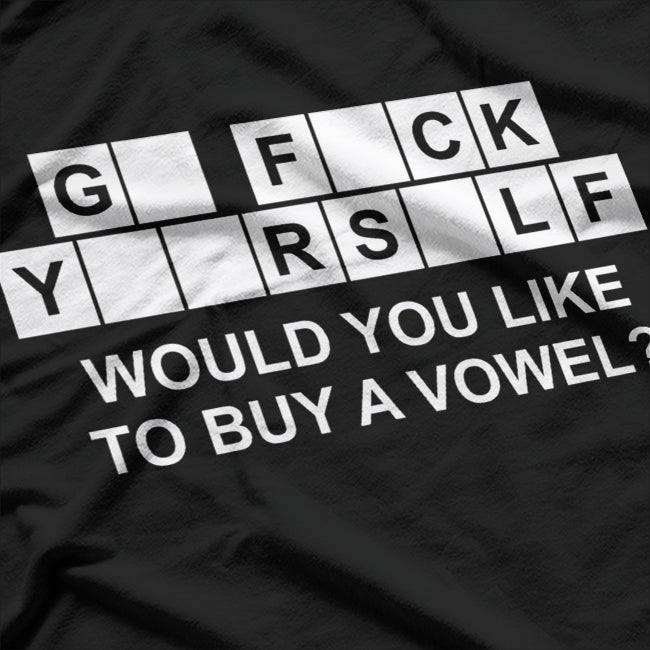 Would You Like to Buy a Vowel Funny Sarcastic Humor T-Shirt