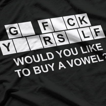 Would You Like to Buy a Vowel Funny Sarcastic Humor T-Shirt