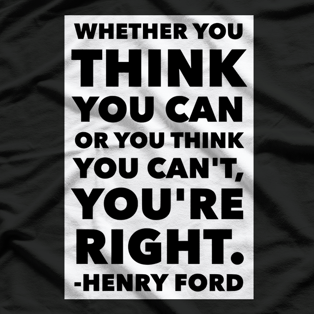 Whether You Think You Can or Can’t You’re Right Motivational T-Shirt