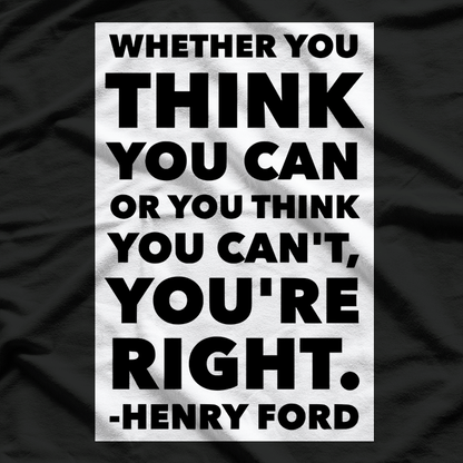 Whether You Think You Can or Can’t You’re Right Motivational T-Shirt