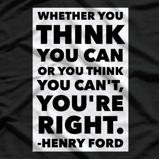 Whether You Think You Can or Can’t You’re Right Motivational T-Shirt