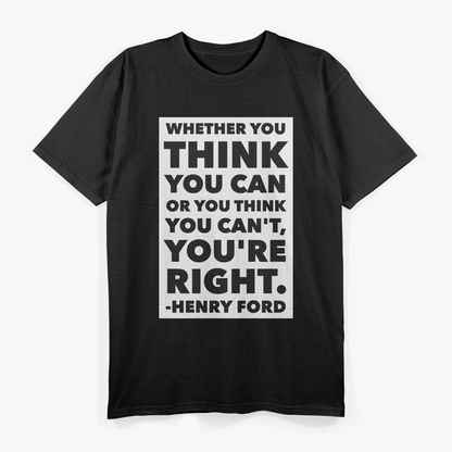 Whether You Think You Can or Can’t You’re Right Motivational T-Shirt