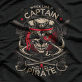 Work Like a Captain, Party Like a Pirate T-Shirt